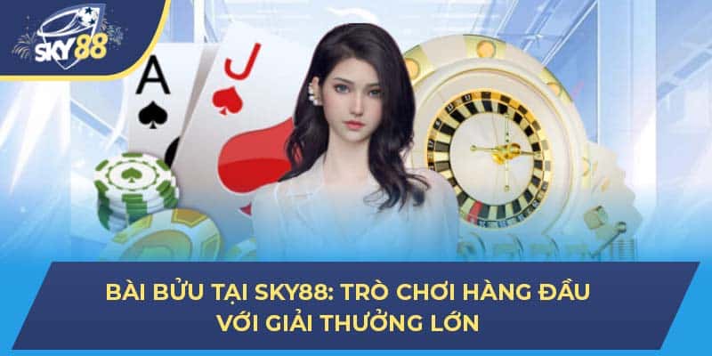 Hướng Dẫn Cụ Thể Cách Chơi Bài Bửu Tại Sky88