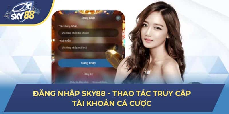 Đăng Nhập Sky88 - Thao Tác Truy Cập Tài Khoản Cá Cược