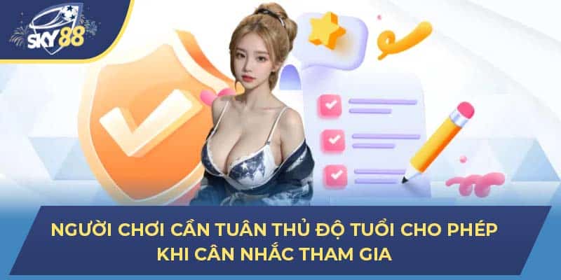 Người chơi cần tuân thủ độ tuổi cho phép khi cân nhắc tham gia