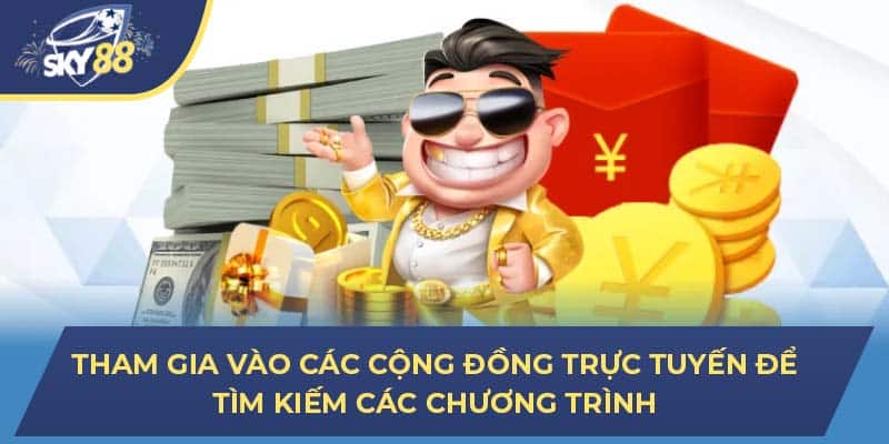 Tham gia vào các cộng đồng trực tuyến để tìm kiếm các chương trình