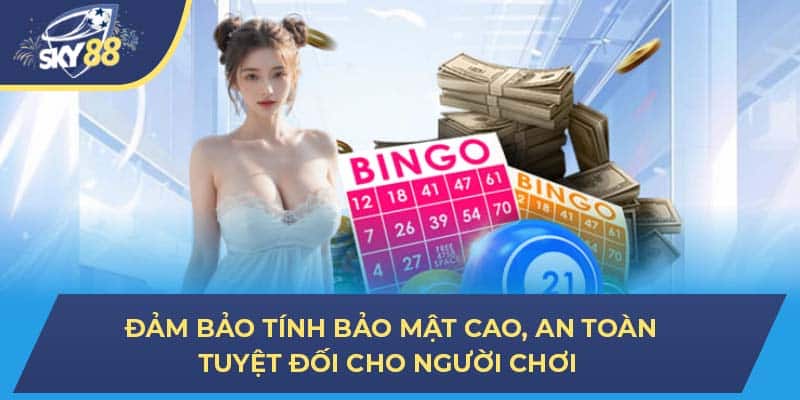 Đảm bảo tính bảo mật cao, an toàn tuyệt đối cho người chơi 