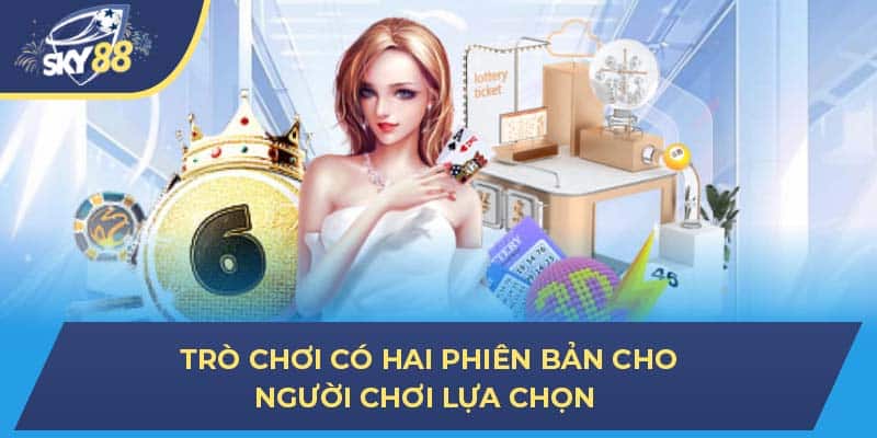 Trò chơi có hai phiên bản cho người chơi lựa chọn 