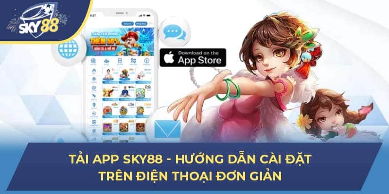 Tải App Sky88 - Hướng Dẫn Cài Đặt Trên Điện Thoại Đơn Giản