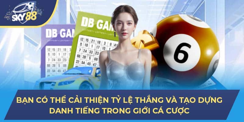 Bạn có thể cải thiện tỷ lệ thắng và tạo dựng danh tiếng trong giới cá cược